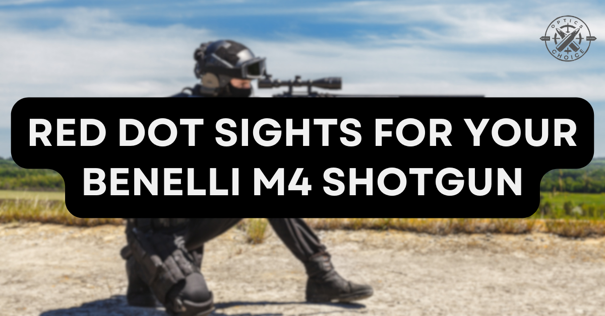 Benelli M4, red dot sight, shotgun red dot, optics, red dots for shotgun